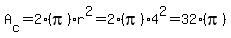 A%5Bc%5D+=+2%2A%28pi%29%2Ar%5E2+=+2%2A%28pi%29%2A4%5E2+=+32%28pi%29