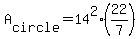 A%5Bcircle%5D=14%5E2%2A%2822%2F7%29