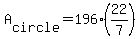 A%5Bcircle%5D=196%2A%2822%2F7%29