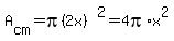 A%5Bcm%5D=pi%282x%29%5E2=4pi%2Ax%5E2