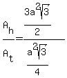 A%5Bh%5D%2FA%5Bt%5D+=%283a%5E2sqrt%283%29%2F2%29%2F%28+a%5E2sqrt%283%29%2F4%29