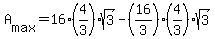 A%5Bmax%5D=16%284%2F3%29sqrt%283%29-%2816%2F3%29%284%2F3%29sqrt%283%29