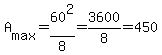 A%5Bmax%5D=60%5E2%2F8=3600%2F8=450