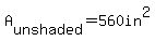 A%5Bunshaded%5D=560in%5E2