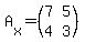 A%5Bx%5D=%28matrix%282%2C2%2C%0D%0A7%2C5%2C%0D%0A4%2C3%29%29