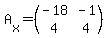 A%5Bx%5D=%28matrix%282%2C2%2C-18%2C-1%2C4%2C4%29%29