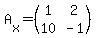 A%5Bx%5D=%28matrix%282%2C2%2C1%2C2%2C10%2C-1%29%29
