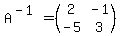 A%5E%28-1%29=%28matrix%282%2C2%2C2%2C-1%2C-5%2C3%29%29
