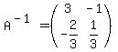 A%5E%28-1%29=%28matrix%282%2C2%2C3%2C-1%2C-2%2F3%2C1%2F3%29%29