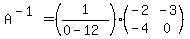 A%5E%28-1%29+=+%281%2F%280-12%29%29%28matrix%282%2C2%2C-2%2C-3%2C-4%2C0%29%29