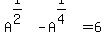 A%5E%281%2F2%29+-+A%5E%281%2F4%29+=+6+