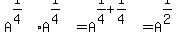 A%5E%281%2F4%29%2AA%5E%281%2F4%29=A%5E%281%2F4%2B1%2F4%29=A%5E%281%2F2%29