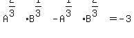 A%5E%282%2F3%29B%5E%281%2F3%29-A%5E%281%2F3%29B%5E%282%2F3%29=-3