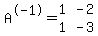 A%5E-1=matrix%282%2C2%2C1%2C-2%2C1%2C-3%29