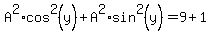 A%5E2%2Acos%5E2%28y%29%2BA%5E2%2Asin%5E2%28y%29=9%2B1