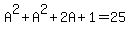 A%5E2%2BA%5E2%2B2A%2B1=25