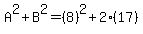 A%5E2%2BB%5E2=%288%29%5E2%2B2%2817%29