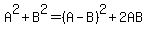 A%5E2%2BB%5E2=%28A-B%29%5E2%2B2AB