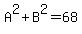 A%5E2%2BB%5E2=68