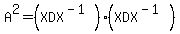 A%5E2=%28XDX%5E%28-1%29%29%28XDX%5E%28-1%29%29