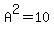 A%5E2=10