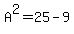 A%5E2=25-9