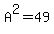 A%5E2=49