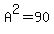 A%5E2=90+