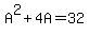 A%5E2+%2B+4A+=+32