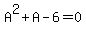 A%5E2+%2B+A+-+6+=+0