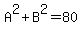 A%5E2+%2B+B%5E2+=+80