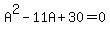 A%5E2-11A%2B30=0