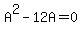 A%5E2-12A=0