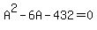 A%5E2-6A-432=0