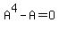 A%5E4+-A=O