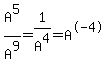 A%5E5%2FA%5E9+=+1%2FA%5E4+=+A%5E-4