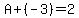 A+%2B+%28-3%29=+2