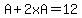 A+%2B+2xA+=+12