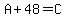 A+%2B+48+=+C