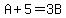 A+%2B+5+=+3B