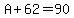 A+%2B+62+=+90