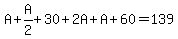 A+%2B+A%2F2+%2B+30+%2B+2A+%2B+A+%2B+60+=+139