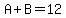 A+%2B+B+=+12