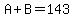 A+%2B+B+=+143