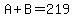 A+%2B+B+=+219