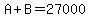 A+%2B+B+=+27000