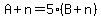 A+%2B+n+=+5%28B%2Bn%29