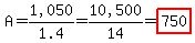 A+=+%221%2C050%22%2F1.4+=+%2210%2C500%22%2F14+=+highlight%28+750%29