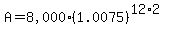 A+=+%228%2C000%22%281.0075%29%5E%2812%2A2%29%29