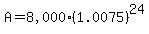 A+=+%228%2C000%22%281.0075%29%5E24%29